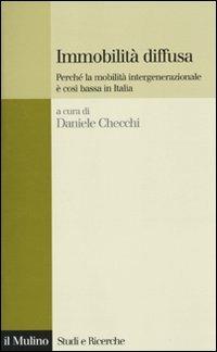 Immobilità diffusa. Perché la mobilità intergenerazionale è così bassa in Italia - copertina