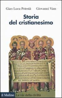 Storia del cristianesimo - Gian Luca Potestà,Giovanni Vian - copertina