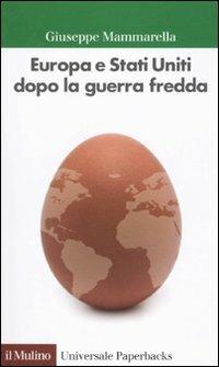 Europa e Stati Uniti dopo la guerra fredda - Giuseppe Mammarella - copertina