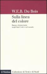 Sulla linea del colore. Razza e democrazia negli Stati Uniti e nel mondo