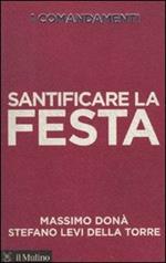 I comandamenti. Santificare la festa