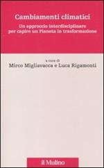 Cambiamenti climatici. Un approccio interdisciplinare per capire un pianeta in trasformazione