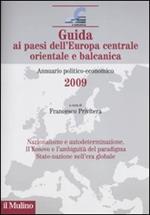 Guida ai paesi dell'Europa centrale, orientale e balcanica. Annuario politico-economico 2009