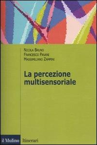 La percezione multisensoriale - Nicola Bruno,Francesco Pavani,Massimiliano Zampini - copertina