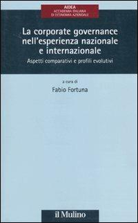 La corporate governance nell'esperienza nazionale e internazionale. Aspetti comparativi e profili evolutivi - copertina