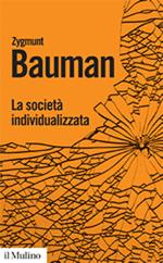 La società individualizzata. Come cambia la nostra esperienza