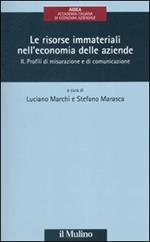 Le risorse immateriali nell'economia delle aziende. Vol. 2: Profili di misurazione e di comunicazione.