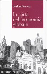 Le città nell'economia globale - Saskia Sassen - copertina