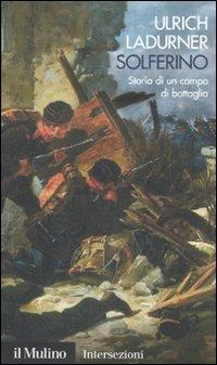 Solferino. Storia di un campo di battaglia - Ulrich Ladurner - copertina