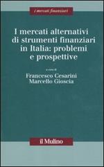 I mercati alternativi di strumenti finanziari in Italia: problemi e prospettive