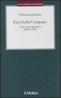 East India Company. Una storia giuridica (1600-1708) - Stefania Gialdroni - copertina