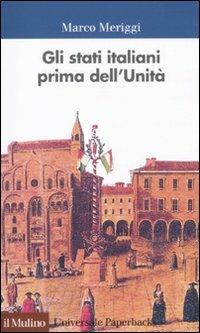 Gli Stati italiani prima dell'unità. Una storia istituzionale - Marco Meriggi - copertina