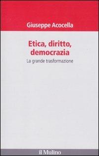 Etica, diritto, democrazia. La grande trasformazione - Giuseppe Acocella - copertina
