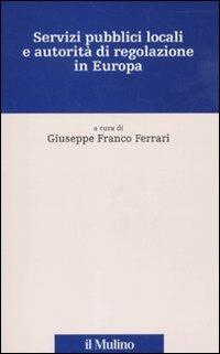 Servizi pubblici locali e autorità di regolazione in Europa. Con CD-ROM - copertina