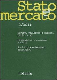 Stato e mercato. Quadrimestrale di analisi dei meccanismi e delle istituzioni sociali, politiche ed economiche (2011). Vol. 2 - copertina