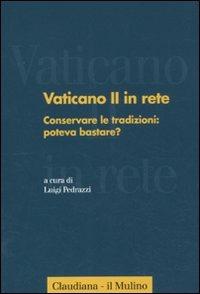 Vaticano II in rete. Vol. 2: Conservare le tradizioni: poteva bastare?. - copertina