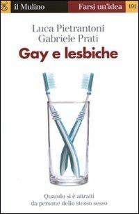 Gay e lesbiche. Quando si è attratti da persone dello stesso sesso - Luca Pietrantoni,Gabriele Prati - copertina