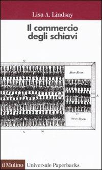 Il commercio degli schiavi - Lisa A. Lindsay - copertina