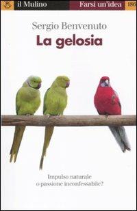 La gelosia. Impulso naturale o passione inconfessabile? - Sergio Benvenuto - copertina