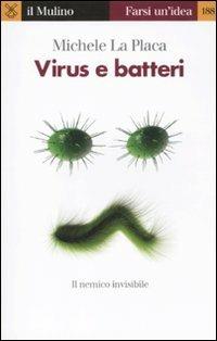 Virus e batteri. Il nemico invisibile - Michele La Placa - copertina