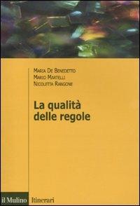 La qualità delle regole - Maria De Benedetto,Mario Martelli,Nicoletta Rangone - copertina