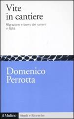 Vite in cantiere. Migrazione e lavoro dei rumeni in Italia