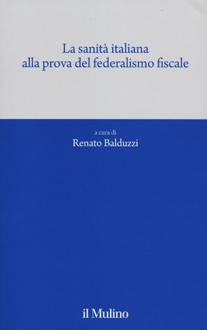 La sanità italiana alla prova del federalismo fiscale - copertina