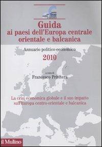 Guida ai paesi dell'Europa centrale orientale e balcanica. Annuario politico-economico 2010 - 3