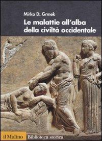 Le malattie all'alba della civiltà occidentale - Mirko D. Grmek - copertina