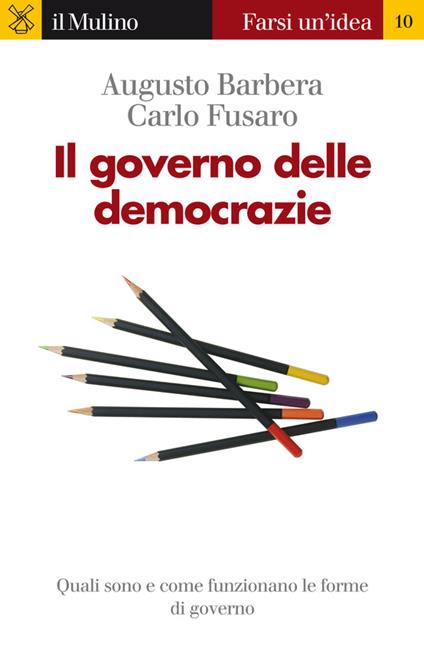 Il governo delle democrazie - Augusto Barbera,Carlo Fusaro - ebook