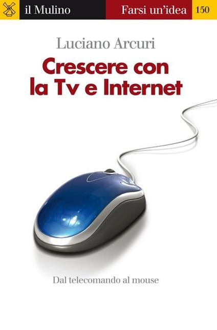 Crescere con la tv e internet - Luciano Arcuri - ebook