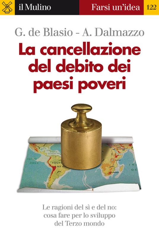 La cancellazione del debito dei paesi poveri - Alberto Dalmazzo,Guido De Blasio - ebook