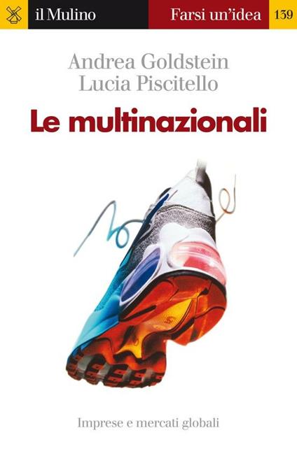 Le multinazionali - Andrea Goldstein,Lucia Piscitello - ebook