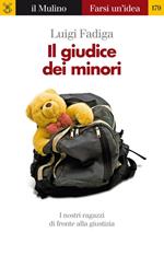 Il giudice dei minori. I nostri ragazzi di fronte alla giustizia