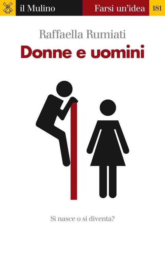 Donne e uomini. Si nasce o si diventa? - Raffaella Rumiati - ebook