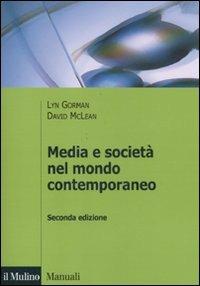 Media e società nel mondo contemporaneo - Lyn Gorman,David McLean - copertina