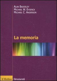 La memoria - Alan Baddeley,Michael W. Eysenck,Michael C. Anderson - copertina