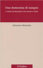 Una domenica di sangue. 17 aprile 1921: i «fatti di Renzino» fra storia e mito