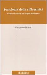 Sociologia della riflessività. Come si entra nel dopo-moderno