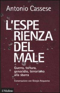 L'esperienza del male. Guerra, tortura, genocidio, terrorismo alla sbarra. Conversazione con Giorgio Acquaviva - Antonio Cassese - copertina