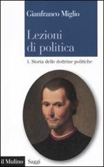 Lezioni di politica. Vol. 1: Storia delle dottrine politiche.