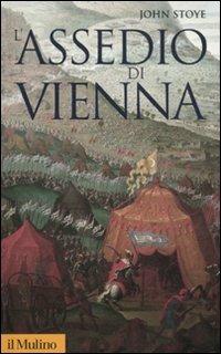 L'assedio di Vienna - John Stoye - copertina