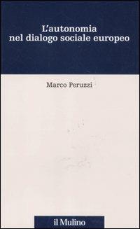 L' autonomia nel dialogo sociale europeo - Marco Peruzzi - copertina