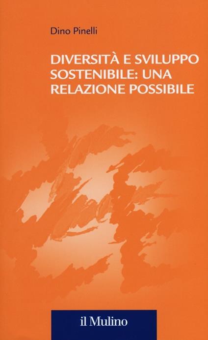 Diversità e sviluppo sostenibile: una relazione possibile - Dino Pinelli - copertina