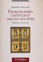 Evangelismo cattolico (secoli XIV-XVII). Proposte di lettura