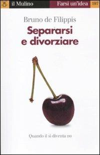 Separarsi e divorziare. Quando il sì diventa no - Bruno De Filippis - copertina