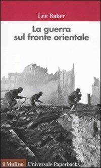 La guerra sul fronte orientale - Lee Baker - copertina