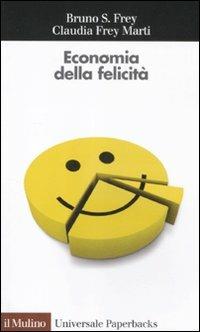 Economia della felicità - Bruno S. Frey,Claudia Frey Marti - copertina