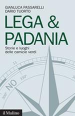 Lega & Padania. Storie e luoghi delle camicie verdi