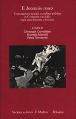 Il decennio rosso. Contestazione sociale e conflitto politico in Germania e in Italia negli anni Sessanta e Settanta